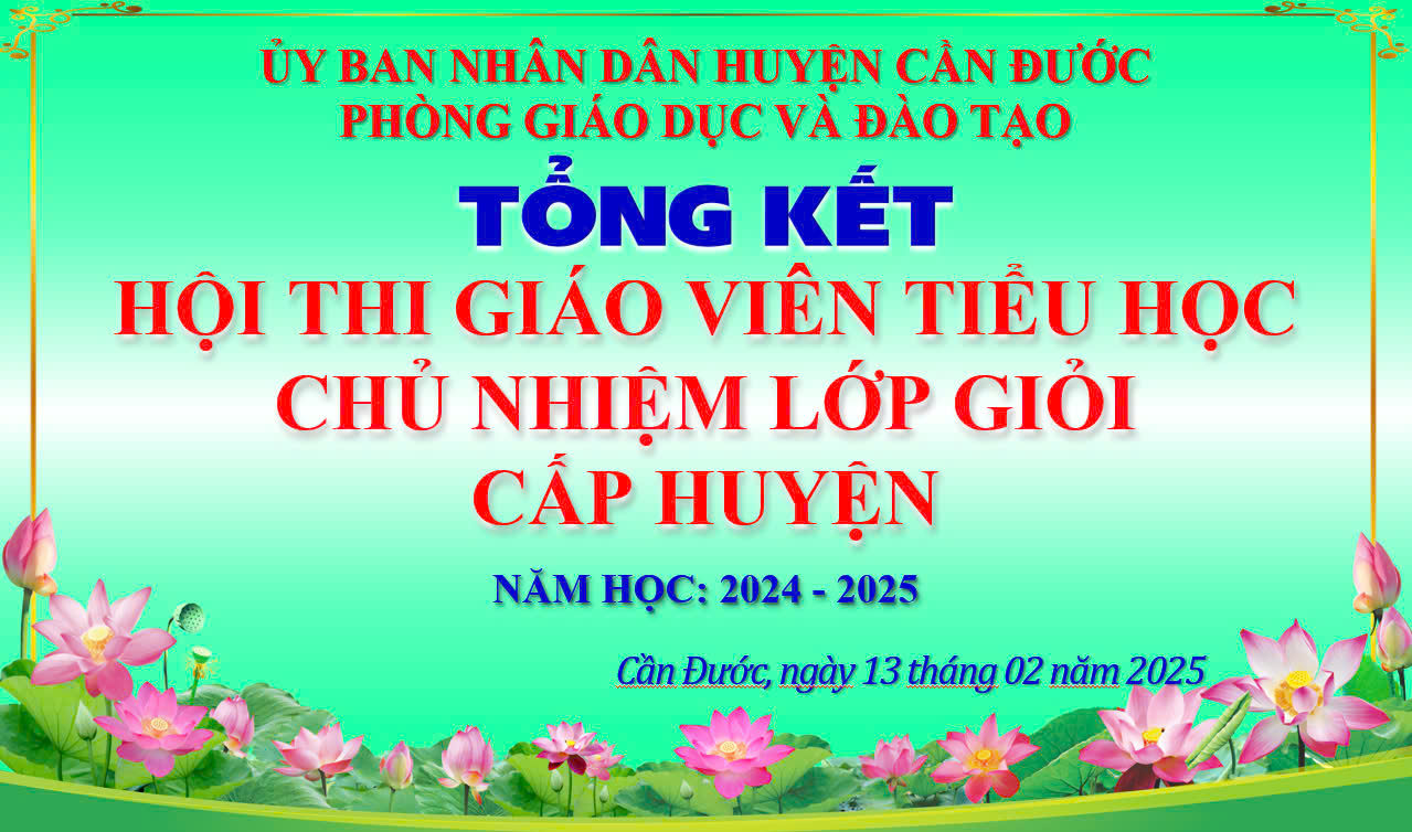 PHÒNG GIÁO DỤC VÀ ĐÀO TẠO HUYỆN TỔNG KẾT HỘI THI GIÁO VIÊN TIỂU HỌC CHỦ NHIỆM LỚP GIỎI CẤP HUYỆN, NĂM HỌC 2024 - 2025